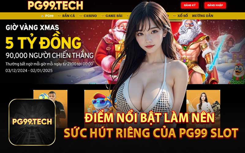Điểm Nổi Bật Làm Nên Sức Hút Riêng Của PG99 Slot