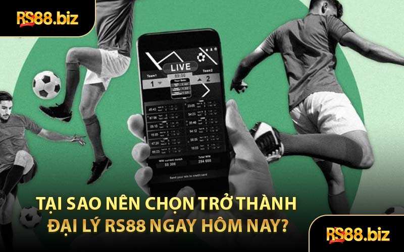 Tại sao nên chọn trở thành đại lý RS88 ngay hôm nay?